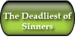 The Deadliest of Sinners